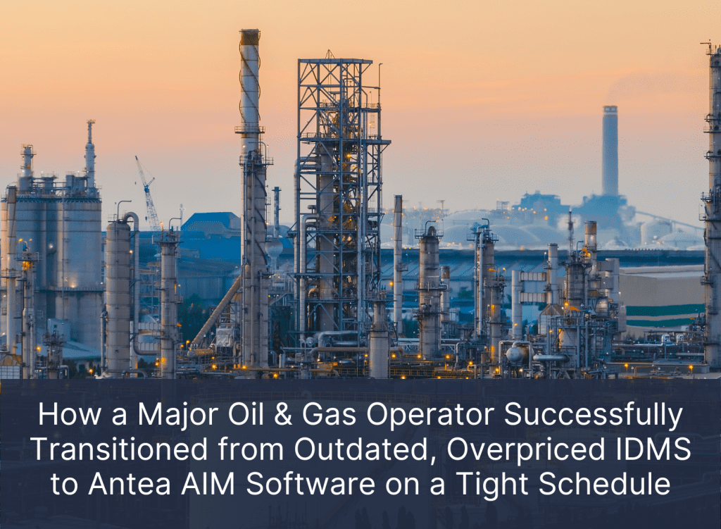 Case Studies thumbnail image for oil & gas transitioning from IDMS to antea asset integrity management software