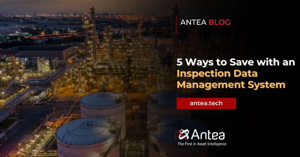 Image that reads: 5 Ways to Save with an Inspection Data Management System. Antea Blog. Antea, the First in Asset Intelligence.